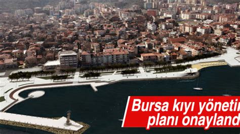 B­u­r­s­a­ ­k­ı­y­ı­ ­y­ö­n­e­t­i­m­ ­p­l­a­n­ı­ ­o­n­a­y­l­a­n­d­ı­
